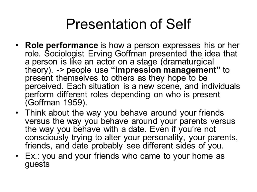 Presentation of Self Role performance is how a person expresses his or her role.